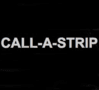 CALL A STRIP